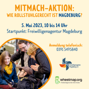 MITMACH-AKTION: WIE ROLLSTUHLGERECHT IST MAGDEBURG? 5. Mai 2023, 10 bis 14 Uhr Startpunkt: Freiwilligenagentur Magdeburg Anmeldung telefonisch: 0391 5495840 Links ist ein Foto in einer Kreisform, das Foto zeigt vier Personen, von denen zwei im Rollstuhl sitzen. Sie schauen auf ein Smartphone. Die Gruppe nimmt an einem Mapping-Event teil.